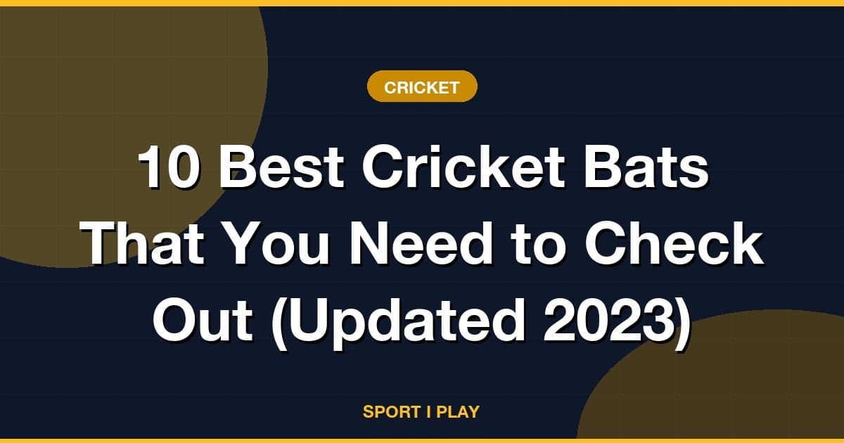 10 Best Cricket Bats That You Need to Check Out (Updated 2023)