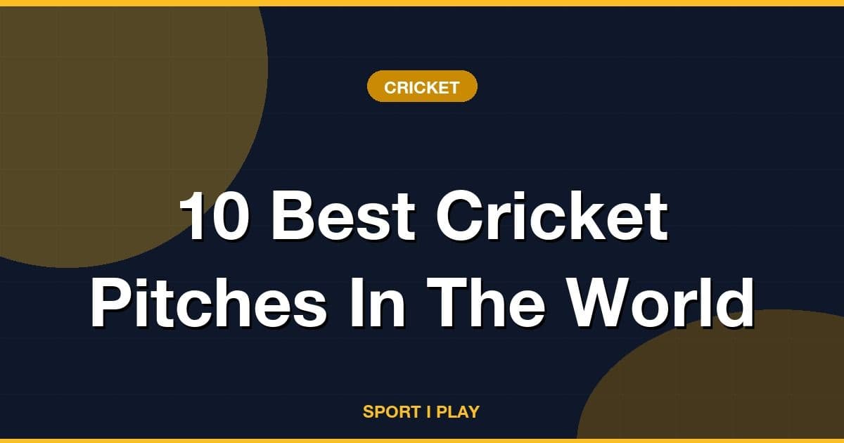 10 Best Cricket Pitches In The World