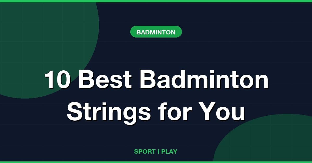 10 Best Badminton Strings for You