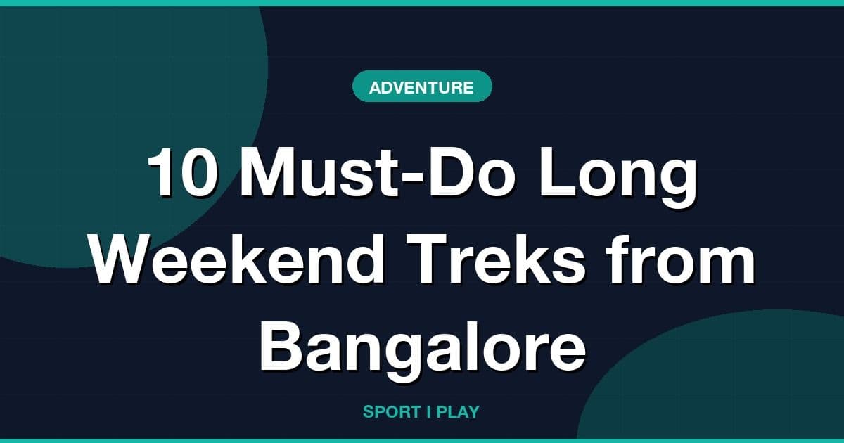 10 Must-Do Long Weekend Treks from Bangalore