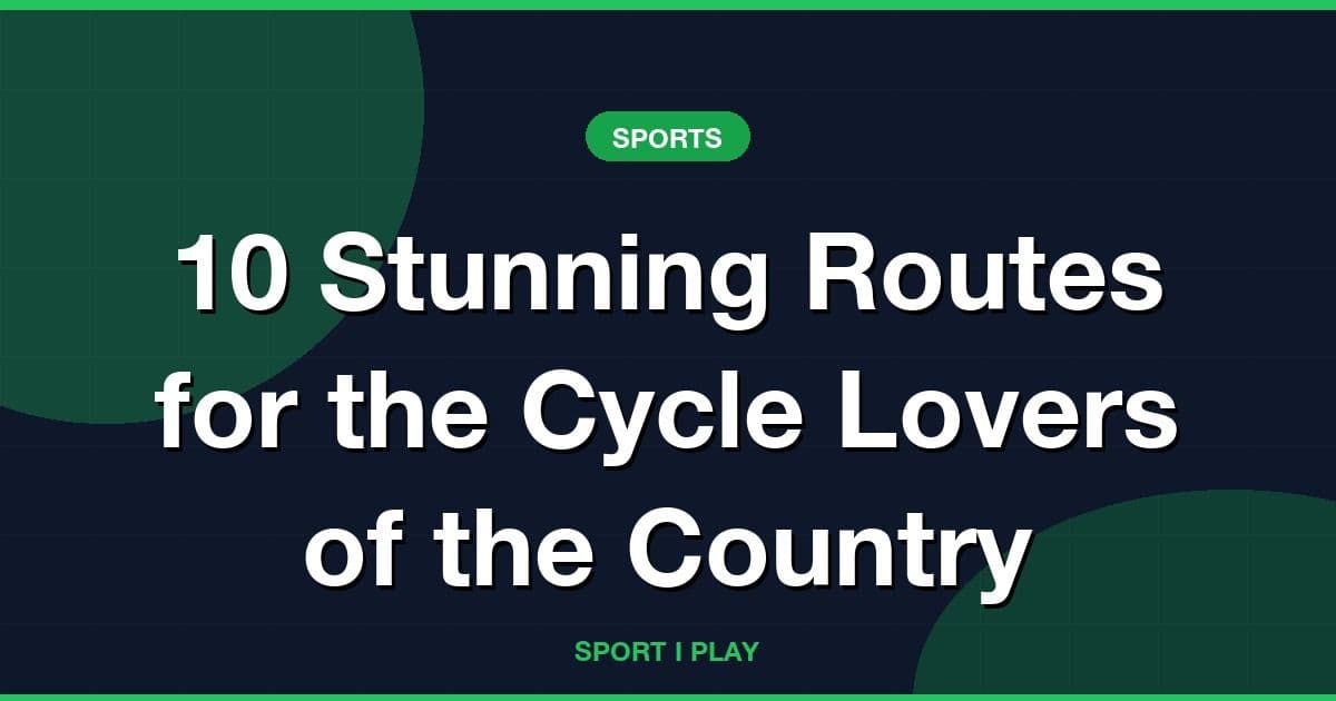 10 Stunning Routes for the Cycle Lovers of the Country