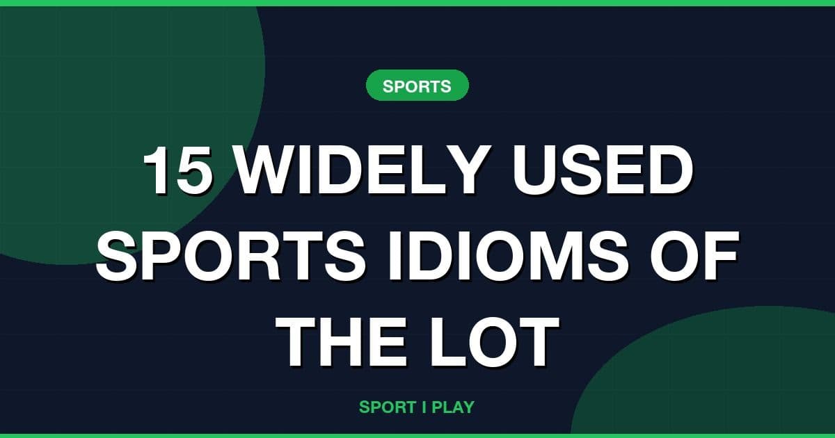 15 WIDELY USED SPORTS IDIOMS OF THE LOT