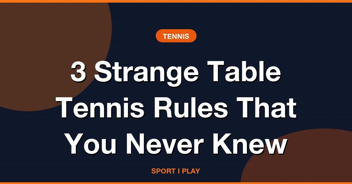 3 Strange Table Tennis Rules That You Never Knew