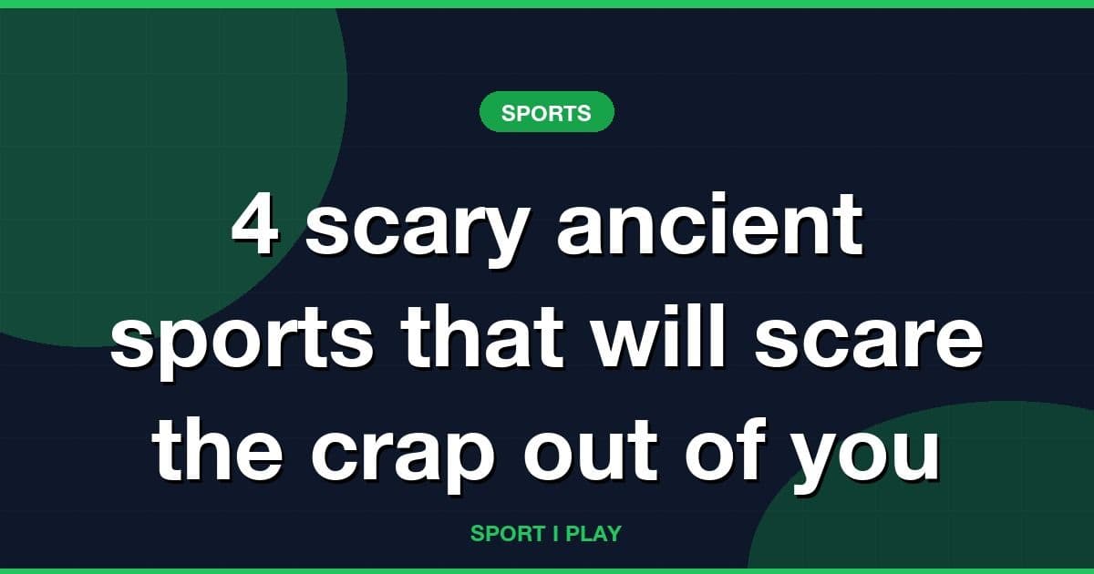 4 scary ancient sports that will scare the crap out of you