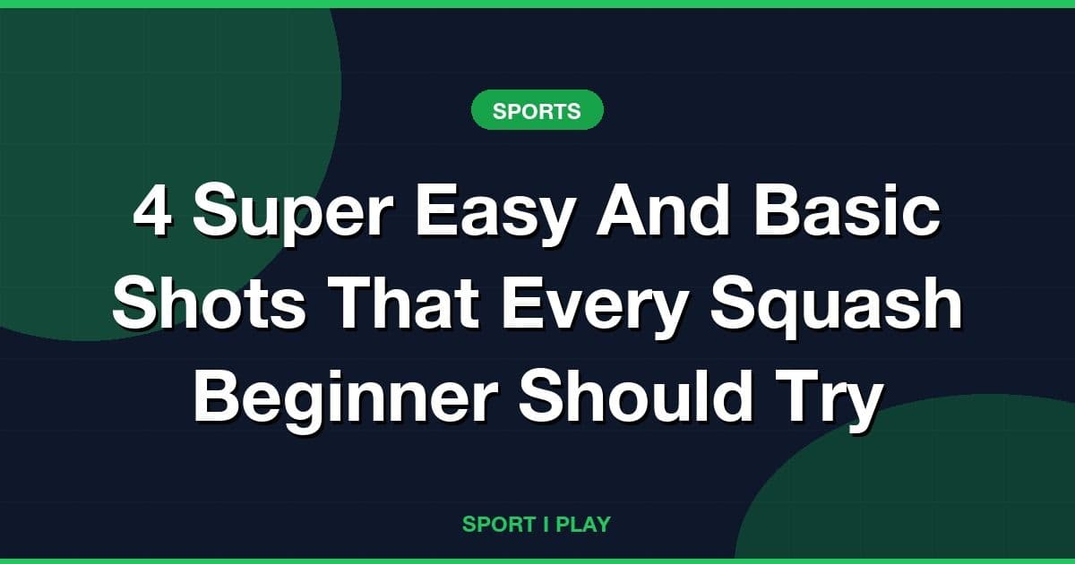 4 Super Easy And Basic Shots That Every Squash Beginner Should Try