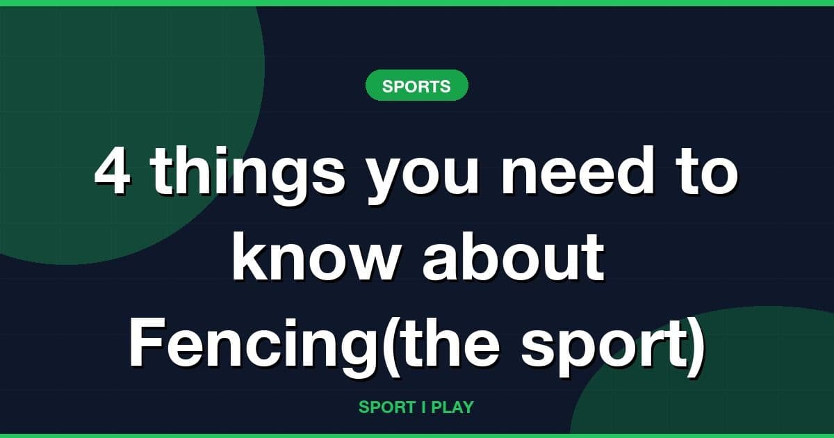 4 things you need to know about Fencing(the sport)
