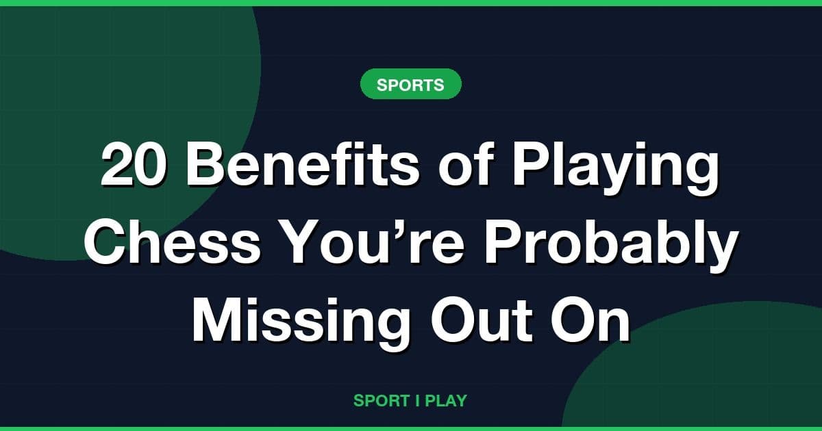20 Benefits of Playing Chess You’re Probably Missing Out On