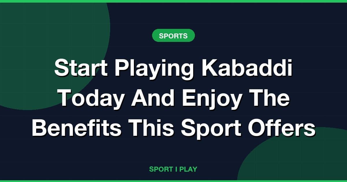 Start Playing Kabaddi Today And Enjoy The Benefits This Sport Offers
