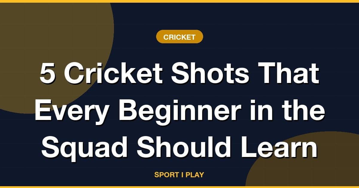 5 Cricket Shots That Every Beginner in the Squad Should Learn