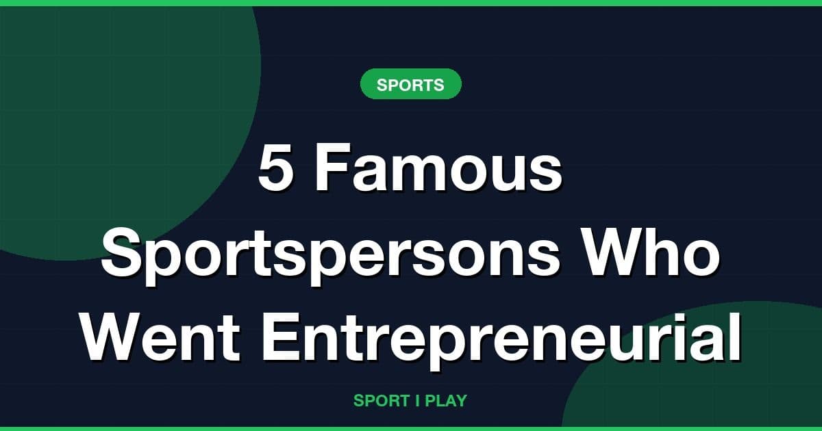5 Famous Sportspersons Who Went Entrepreneurial