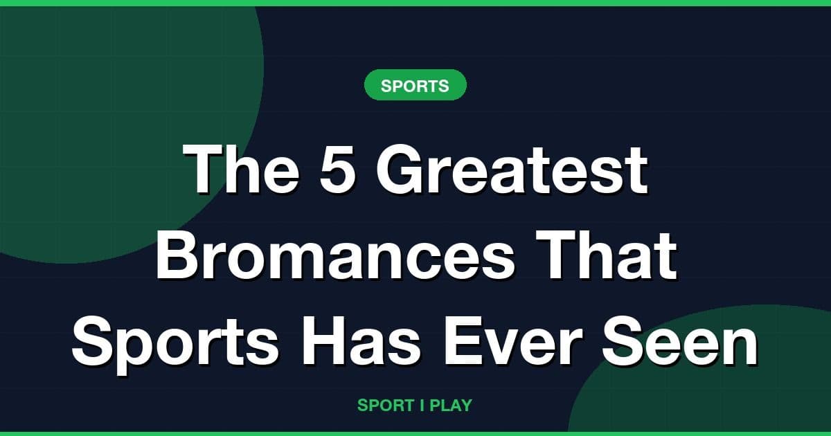 The 5 Greatest Bromances That Sports Has Ever Seen