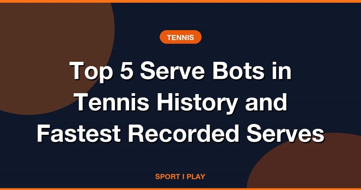 Top 5 Serve Bots in Tennis History and Fastest Recorded Serves