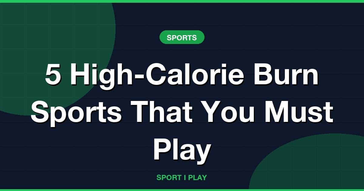 5 High-Calorie Burn Sports That You Must Play
