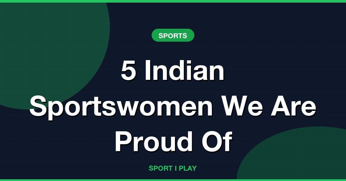5 Indian Sportswomen We Are Proud Of