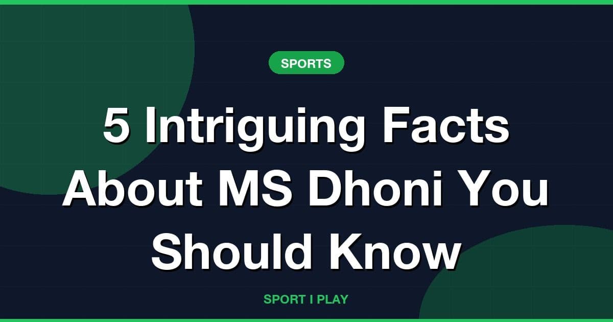 5 Intriguing Facts About MS Dhoni You Should Know