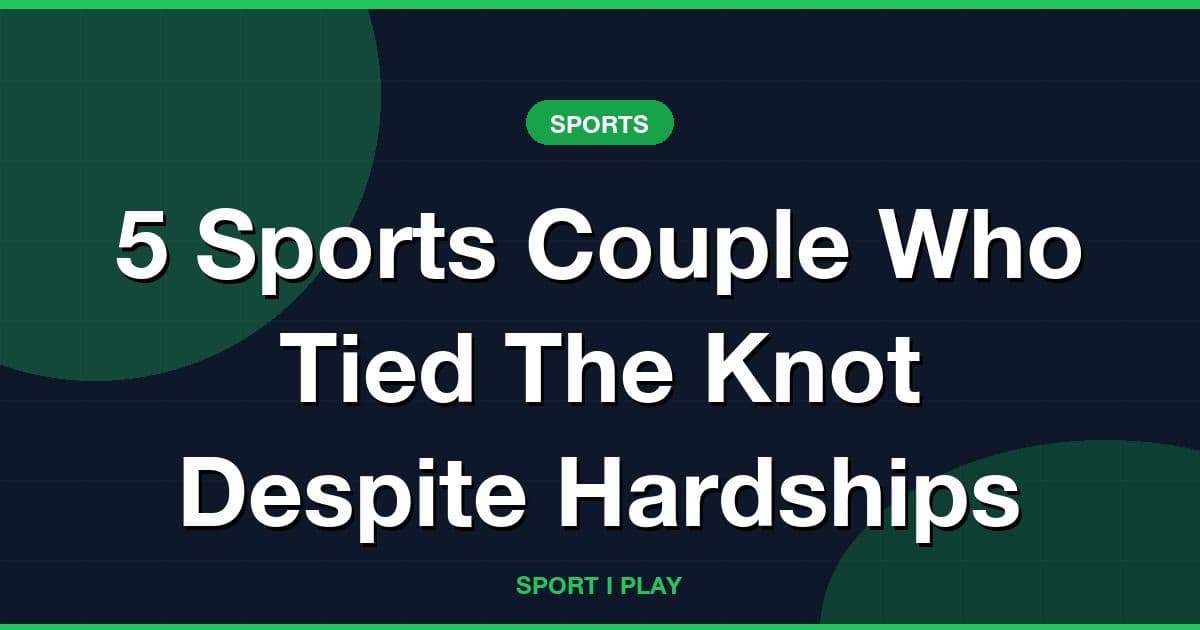5 Sports Couple Who Tied The Knot Despite Hardships