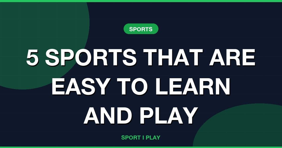 5 SPORTS THAT ARE EASY TO LEARN AND PLAY