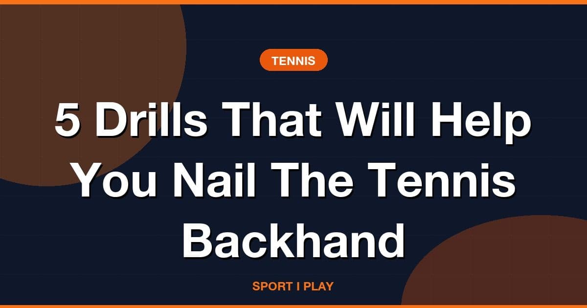 5 Drills That Will Help You Nail The Tennis Backhand