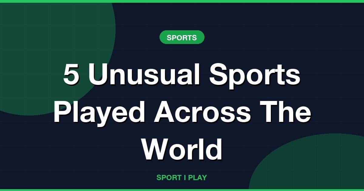 5 Unusual Sports Played Across The World