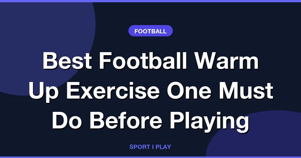 Best Football Warm Up Exercise One Must Do Before Playing