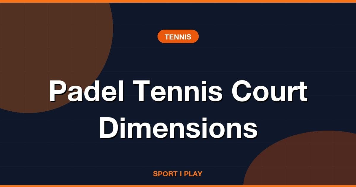 Padel Tennis Court Dimensions