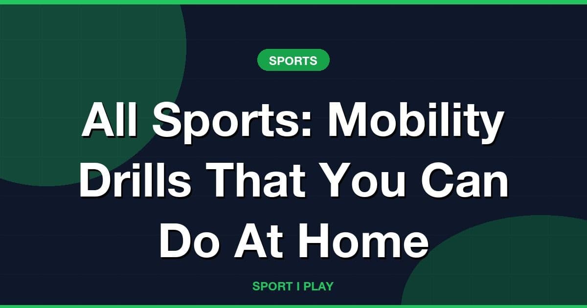 All Sports: Mobility Drills That You Can Do At Home