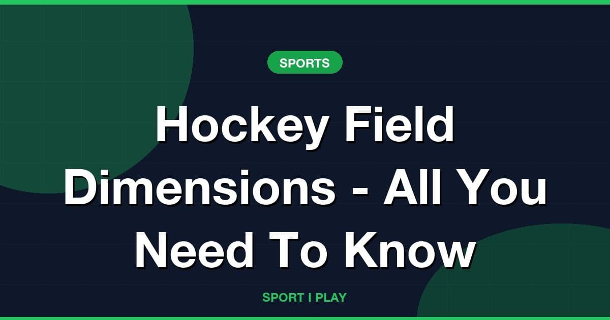 Hockey Field Dimensions - All You Need To Know