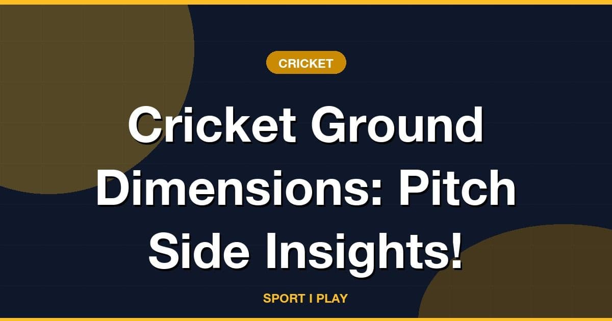 Cricket Ground Dimensions: Pitch Side Insights!