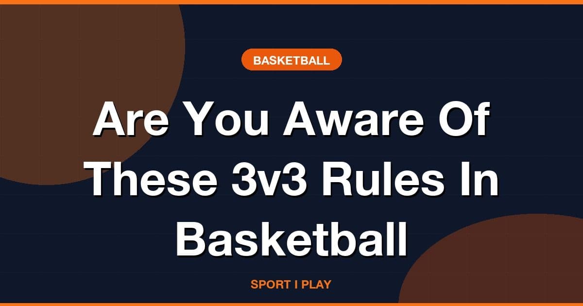 Are You Aware Of These 3v3 Rules In Basketball