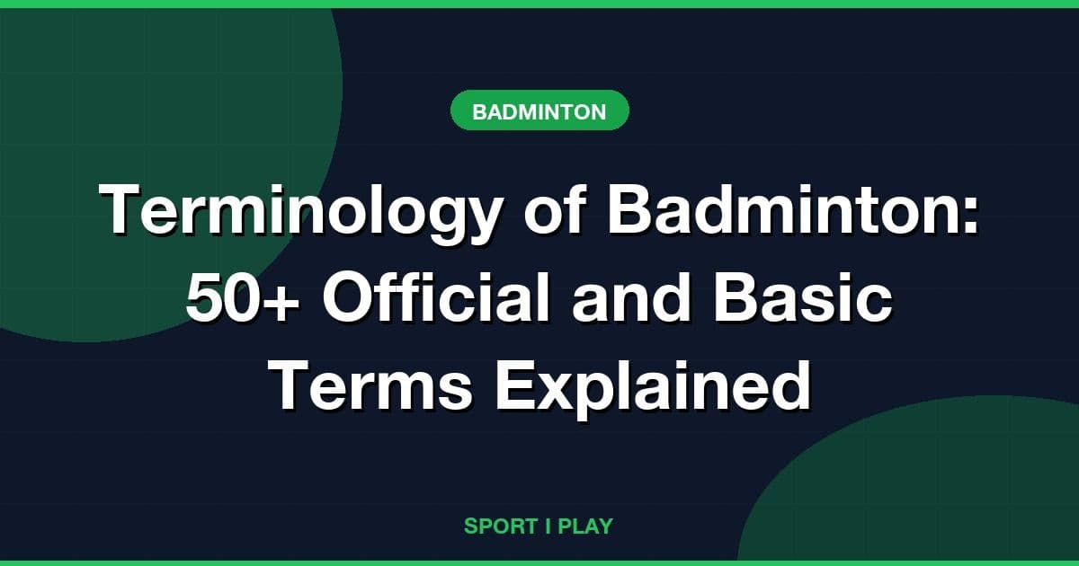 Terminology of Badminton: 50+ Official and Basic Terms Explained