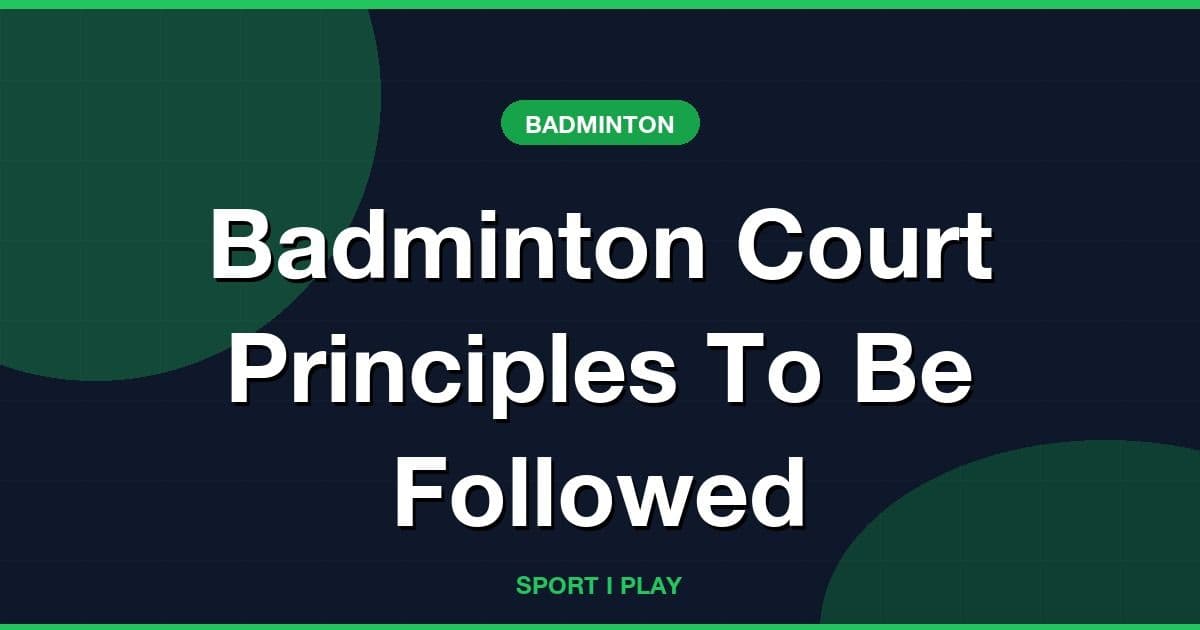 Badminton Court Principles To Be Followed