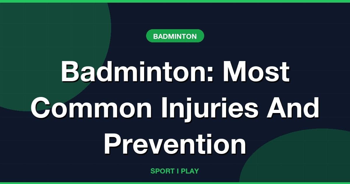 Badminton: Most Common Injuries And Prevention