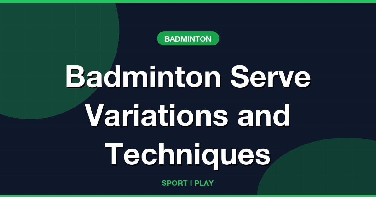 Badminton Serve Variations and Techniques