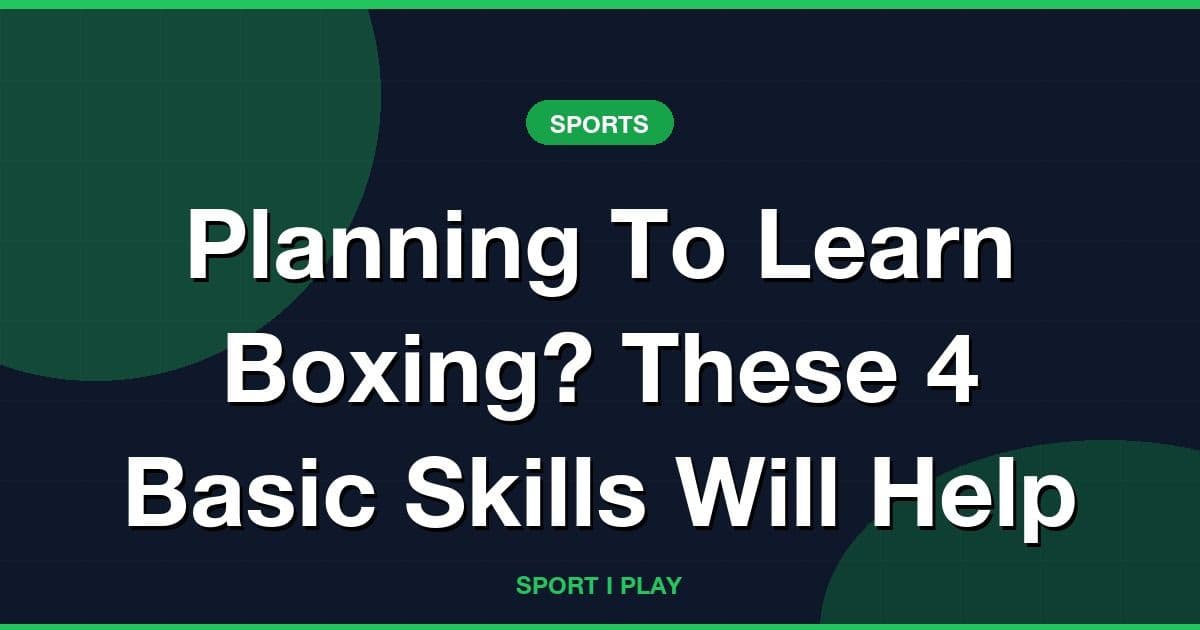Planning To Learn Boxing? These 4 Basic Skills Will Help