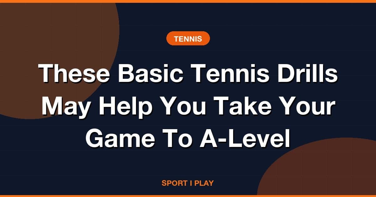These Basic Tennis Drills May Help You Take Your Game To A-Level