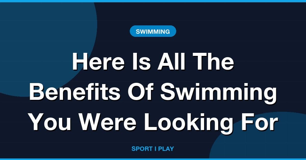 Here Is All The Benefits Of Swimming You Were Looking For