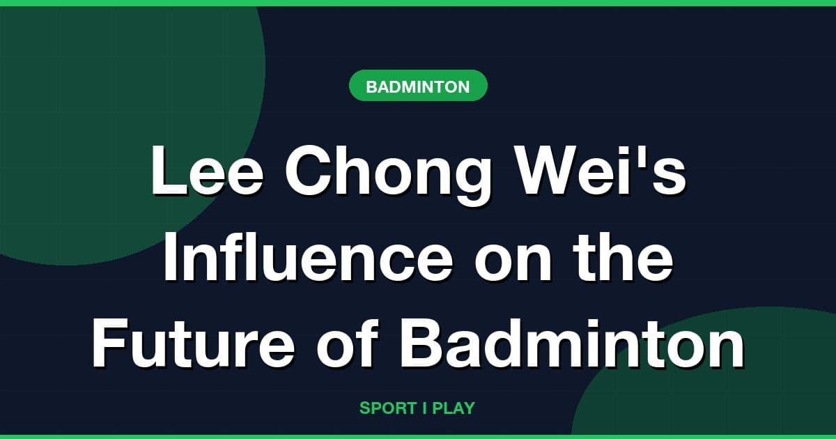 Lee Chong Wei's Influence on the Future of Badminton