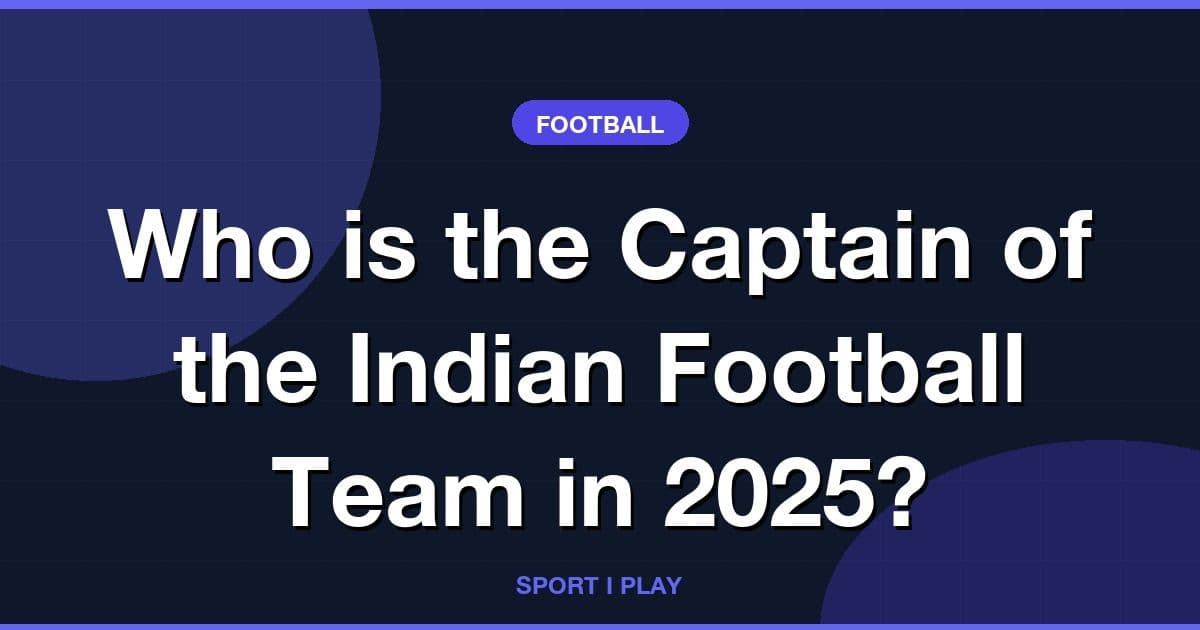 Who is the Captain of the Indian Football Team in 2025?
