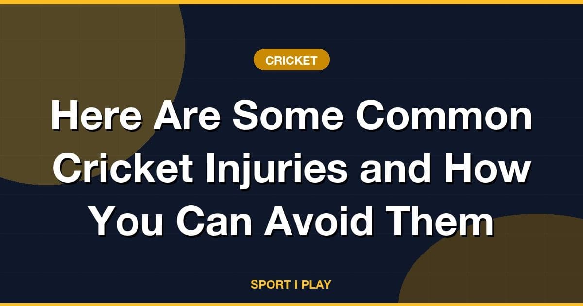 Here Are Some Common Cricket Injuries and How You Can Avoid Them