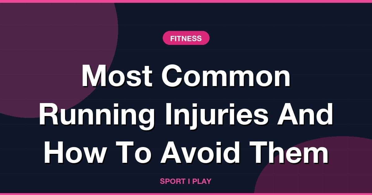 Most Common Running Injuries And How To Avoid Them