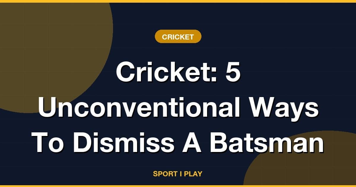 Cricket: 5 Unconventional Ways To Dismiss A Batsman