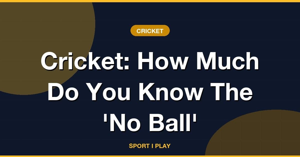 Cricket: How Much Do You Know The 'No Ball'