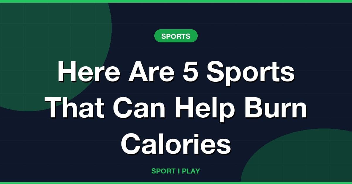 Here Are 5 Sports That Can Help Burn Calories