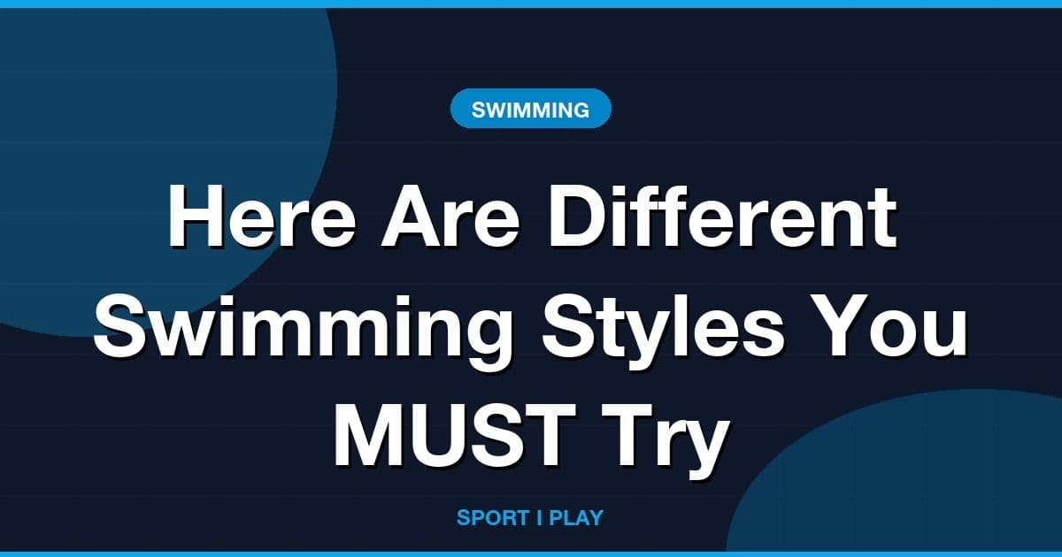 Here Are Different Swimming Styles You MUST Try