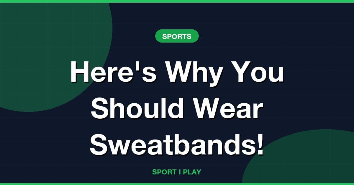 Here's Why You Should Wear Sweatbands!