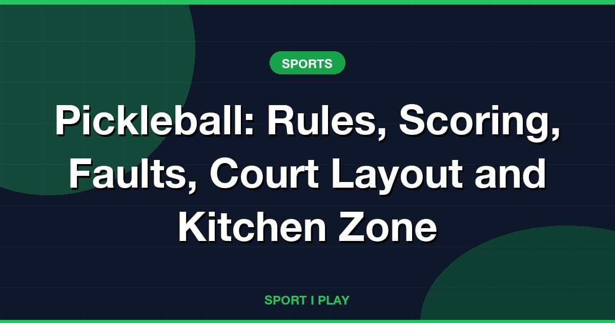 Pickleball: Rules, Scoring, Faults, Court Layout and Kitchen Zone