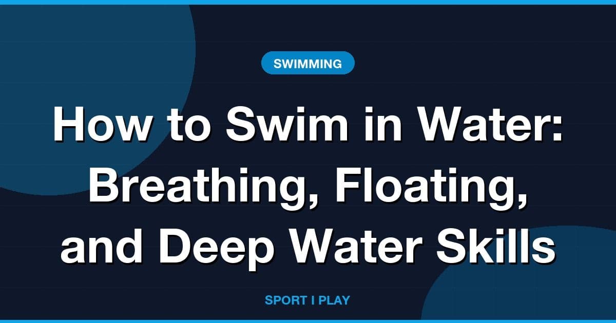 How to Swim in Water: Breathing, Floating, and Deep Water Skills
