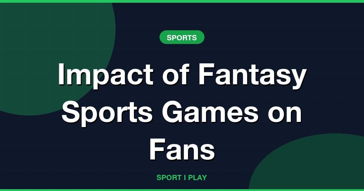 Impact of Fantasy Sports Games on Fans