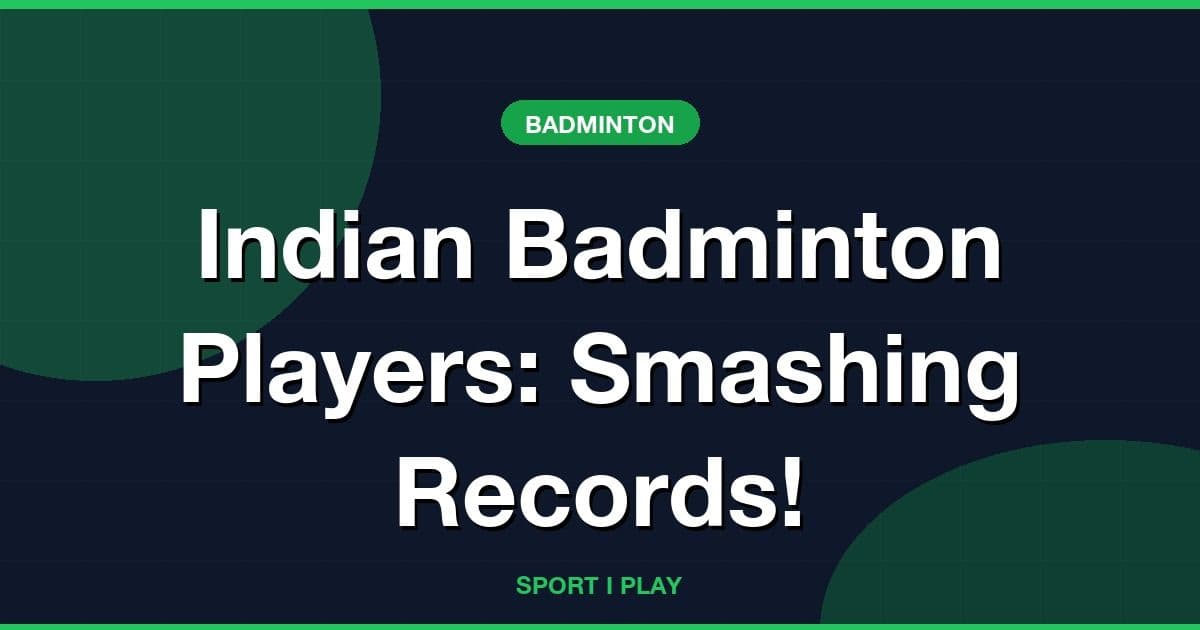 Indian Badminton Players: Smashing Records!