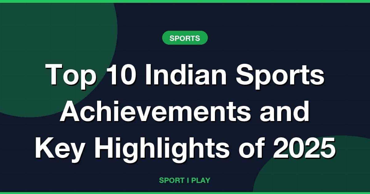Top 10 Indian Sports Achievements and Key Highlights of 2025
